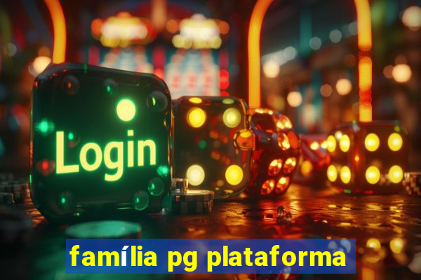 família pg plataforma